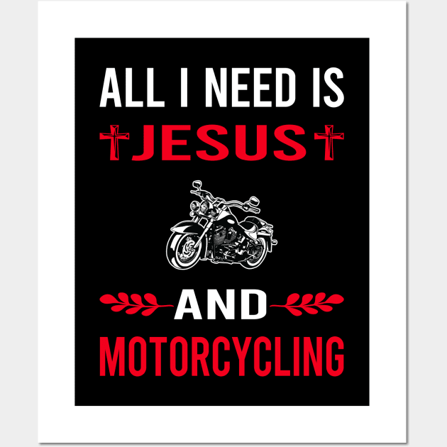 I Need Jesus And Motorcycling Motorcycle Motorbike Motorbiker Biker Wall Art by Bourguignon Aror